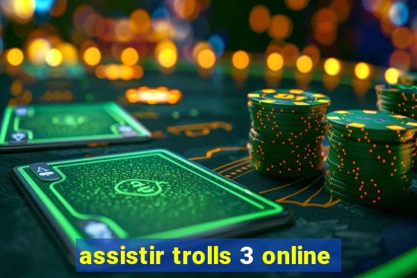 assistir trolls 3 online